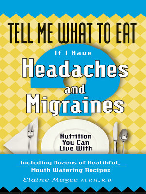 cover image of Tell Me What to Eat If I Have Headaches and Migraines